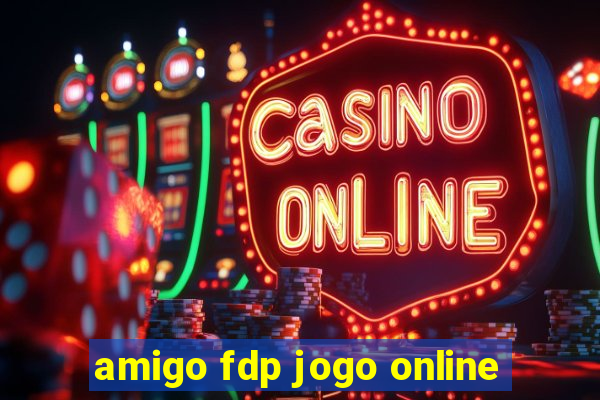 amigo fdp jogo online